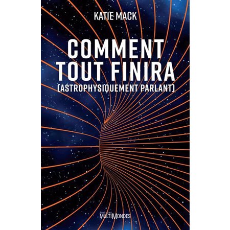 Comment tout finira (astrophysiquement parlant)