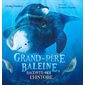 Grand-père Baleine, raconte-moi l''histoire...