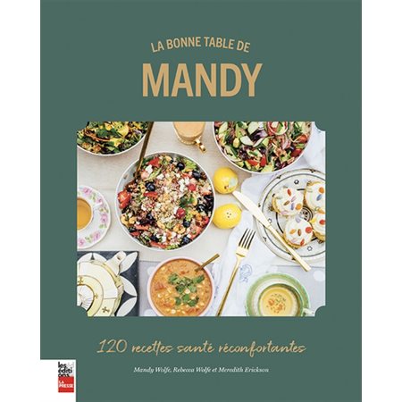 La bonne table de Mandy : 120 recettes santé réconfortantes