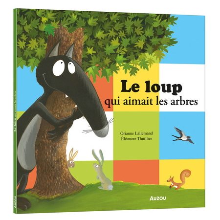 Mes p'tits albums; le loup qui aimait les arbres