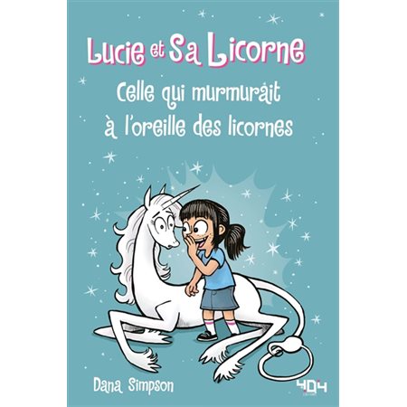 Lucie et sa licorne #10 Celle qui murmurait à l''oreille des licornes