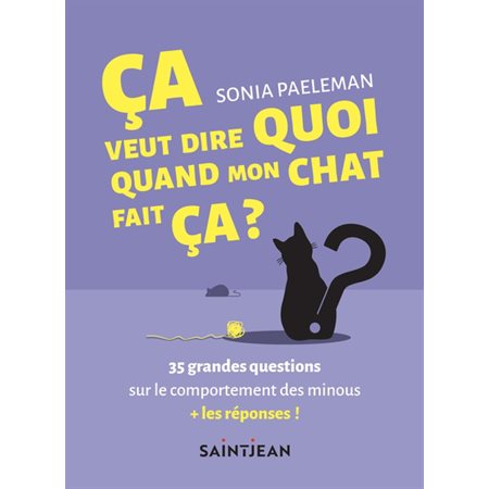 Ça veut dire quoi, quand mon chat fait ça ?