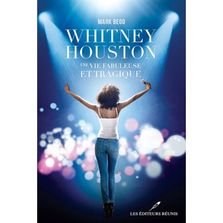 WHITNEY HOUSTON UNE VIE FABULEUSE ET TRAGIQUE