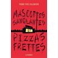 Mascottes sanglantes et pizzas frettes