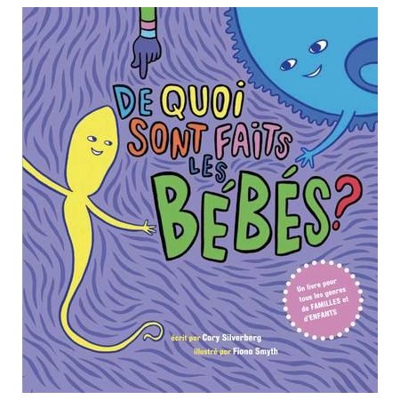 De quoi sont faits les bébés?