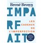 Les cadeaux de l''imperfection