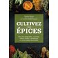 Cultivez vos épices