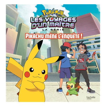 Pokemon Les voyages d'un maitre Pikachu mène l''enquête !