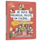 Je suis heureux, triste, en colère..., c''est quoi les émotions ?