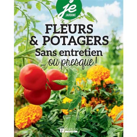 Fleurs et potagers sans entretien... ou presque !