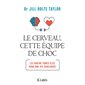 Le cerveau, cette équipe de choc