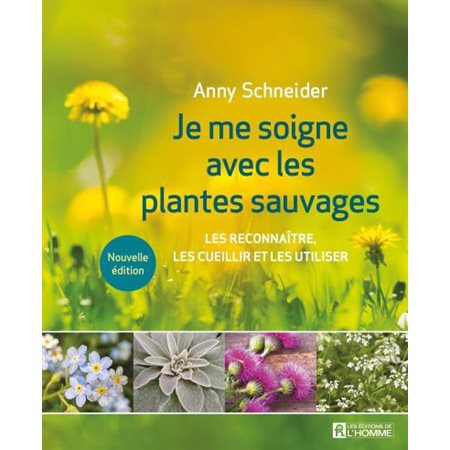 Je me soigne avec les plantes sauvages