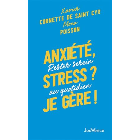 Anxiété, stress ? Je gère ! Anxiété, stress ? Je gère !