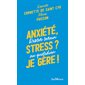 Anxiété, stress ? Je gère !