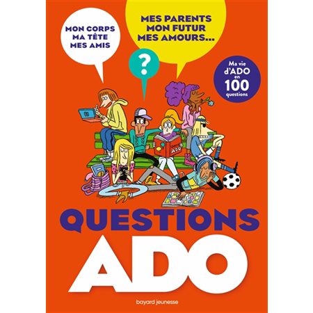 Questions ado : ma vie d'ado en 100 questions