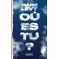 Où es-tu ?