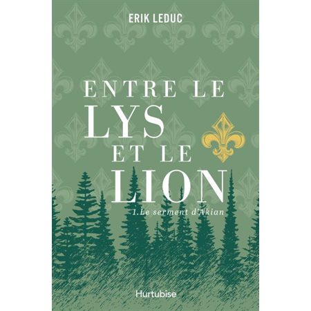 Entre le lys et le lion #1 Le serment d''Akian