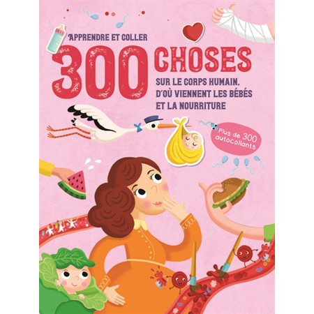 300 choses sur le corps humain, d''où viennent les bébés et la nourriture