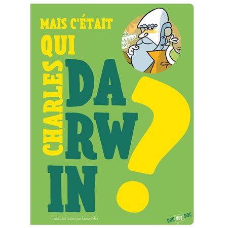 Mais c'était qui Charles Darwin ?