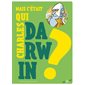 Mais c'était qui Charles Darwin ?