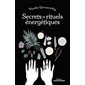 Secrets et rituels énergétiques