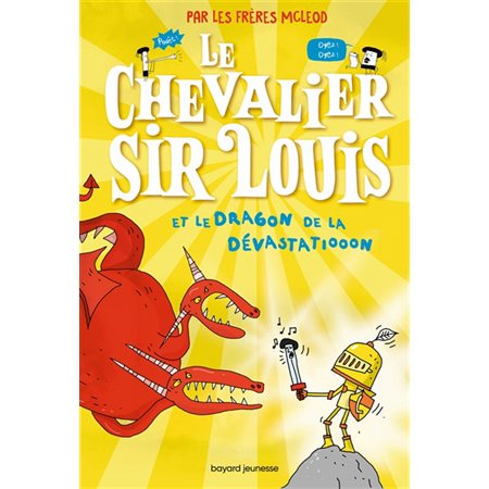 Le chevalier sir Louis et le dragon de la dévastatiooon