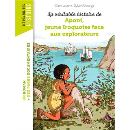 La véritable histoire de Aponi, jeune Iroquoise face aux explorateurs