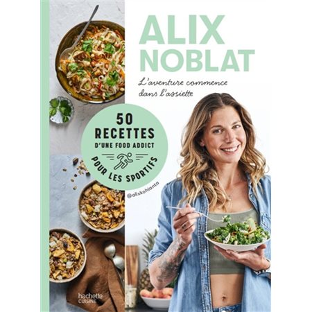 50 recettes d'une food addict pour les sportifs, l'aventure commence dans l'assiette