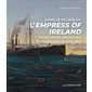 Dans le sillage de l’Empress of Ireland