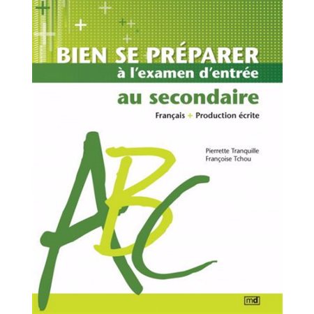 Bien se préparer à l''examen d''entrée au secondaire: français = production écrite