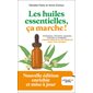 Les huiles essentielles, ça marche !