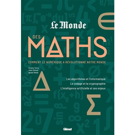 Le monde des maths Comment le numérique a révolutionné notre monde