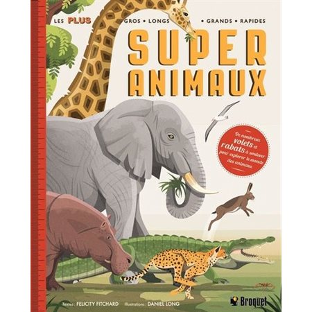 Super animaux : Les plus gros, longs, grands, rapides