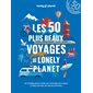 50 plus beaux voyages de Lonely planet