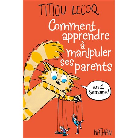 Comment apprendre à manipuler ses parents en 1 semaine !