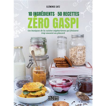 10 ingrédients, 50 recettes, zéro gaspi