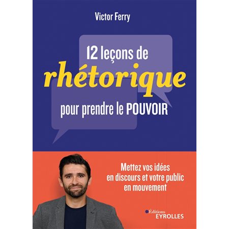 12 leçons de rhétorique pour prendre le pouvoir