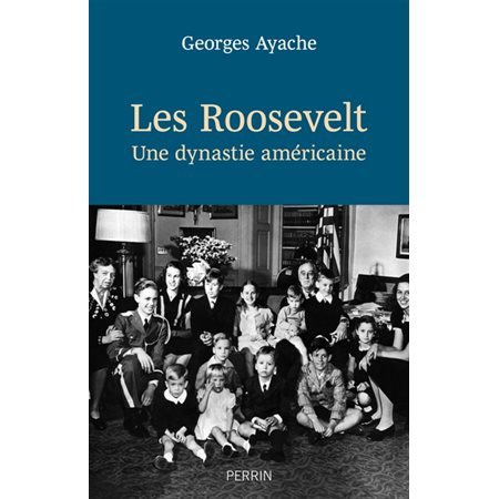 Les Roosevelt, une dynastie américaine