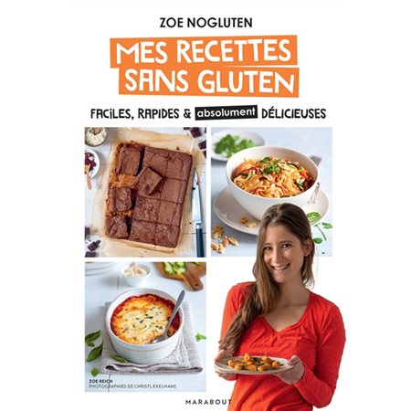 Mes recettes sans gluten : faciles, rapides & absolument délicieuses