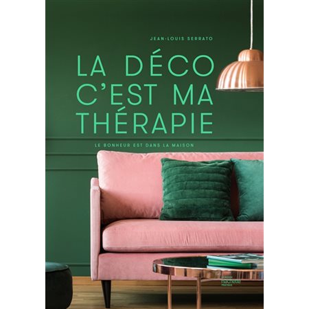 La déco c'est ma thérapie : le bonheur est dans la maison