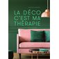 La déco c'est ma thérapie : le bonheur est dans la maison