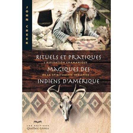 Rituels et pratiques magiques des Indiens d'Amérique : l'aspiration chamanique de la spiritualité indienne