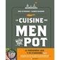 La cuisine des Men with the pot : de la braise à l'assiette, 60 recettes gourmandes