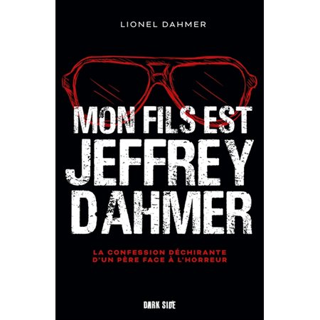 Mon fils est Jeffrey Dahmer : la confession déchirante d'un père face à l'horreur