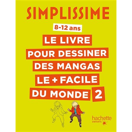 Simplissime #2  le livre pour dessiner les mangas le + facile du monde : 8-12 ans