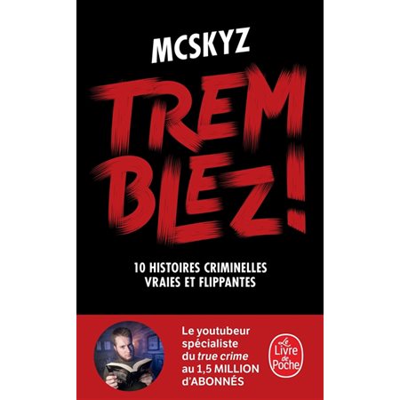 Tremblez ! : 10 histoires criminelles vraies et flippantes