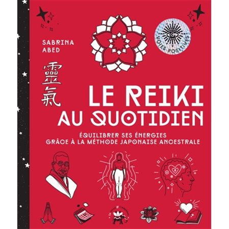 Le reiki au quotidien : équilibrer ses énergies grâce à la méthode japonaise ancestrale, Voies positives