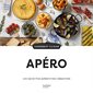 Apéros : 100 recettes apéritives créatives