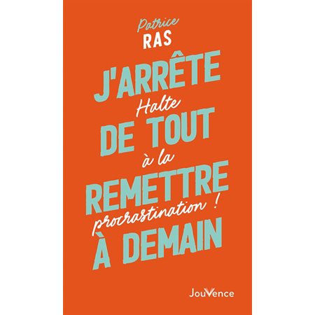 J'arrête de tout remettre à demain