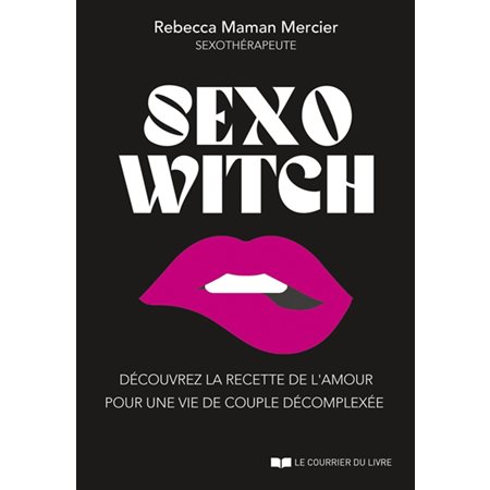 Sexo witch : découvrez la recette de l'amour pour une vie de couple décomplexée